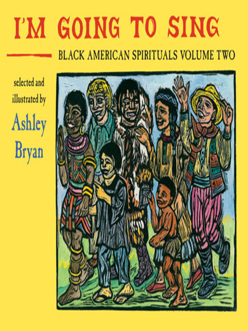 Title details for I'm Going to Sing, Black American Spirituals, Volume Two by Ashley Bryan - Available
